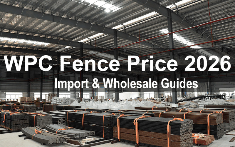 wpc fence prices import and wholesale guides 2026 from China Manufacturer